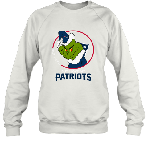 I Hate People But I Love My New England Patriots Grinch NFL Sweatshirt