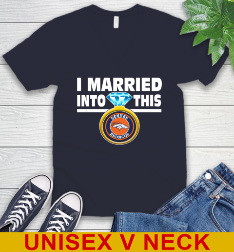Denver Broncos NFL Football I Married Into This My Team Sports V-Neck T-Shirt 2