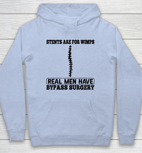 Stents Are For Wimps Real Men Have Bypass Open Heart Surgery Hoodie 5
