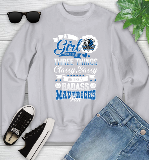 Dallas Mavericks NBA A Girl Should Be Three Things Classy Sassy And A Be Badass Fan Youth Sweatshirt 3