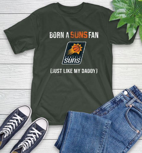 NBA Phoenix Suns Loyal Fan Just Like My Daddy Basketball Shirt T-Shirt 6