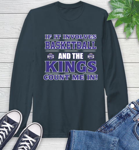 NBA If It Involves Basketball And Sacramento Kings Count Me In Sports Long Sleeve T-Shirt 8
