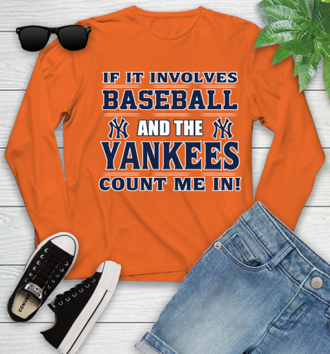MLB If It Involves Baseball And The New York Yankees Count Me In Sports Youth Long Sleeve 4