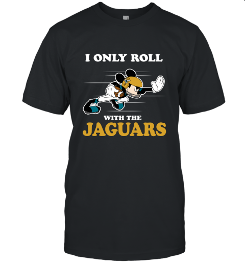 NFL Mickey Mouse I Only Roll With Jacksonville Jaguars Unisex Jersey Tee