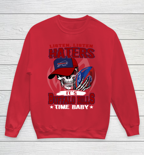 Listen Haters It is BILLS Time Baby NFL Youth Sweatshirt 7