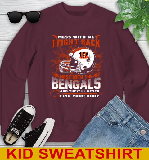 NFL Football Cincinnati Bengals Mess With Me I Fight Back Mess With My Team And They'll Never Find Your Body Shirt Youth Sweatshirt 4