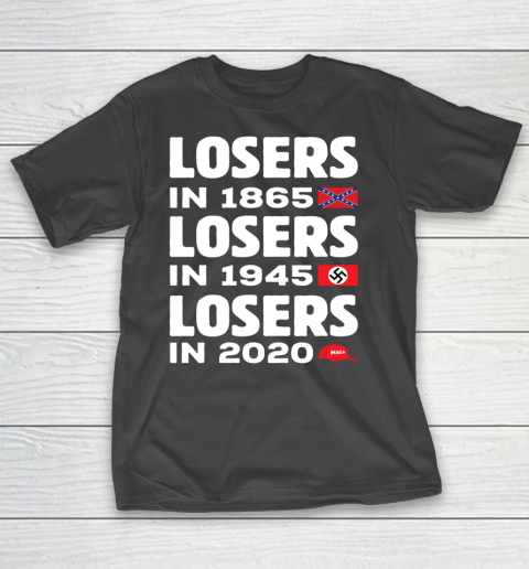Losers in 1865 Losers in 1945 Losers in 2020 Funny Saying T-Shirt