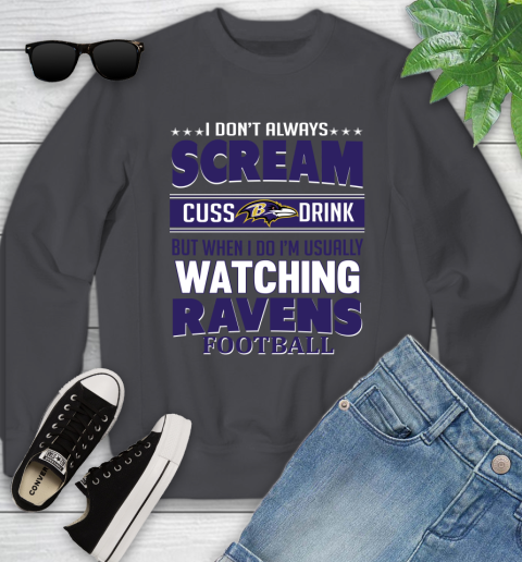 Baltimore Ravens NFL Football I Scream Cuss Drink When I'm Watching My Team Youth Sweatshirt 5