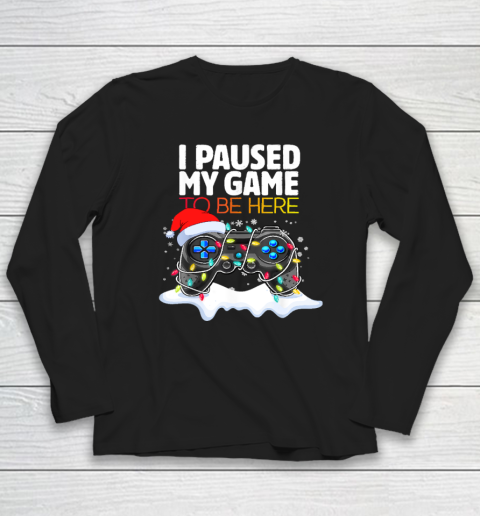 Christmas I Paused My Game to be Here Funny Sarcastic Long Sleeve T-Shirt