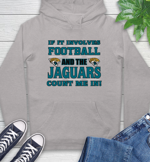 NFL If It Involves Football And The Jacksonville Jaguars Count Me In Sports Hoodie 12