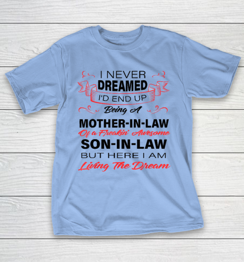 I Never Dreamed Id End Up Being A Mother In Law Awesome T-Shirt 8