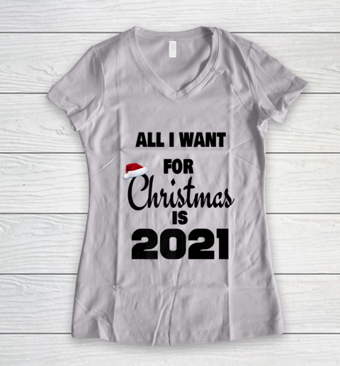 All I Want For Christmas is 2021 Women's V-Neck T-Shirt