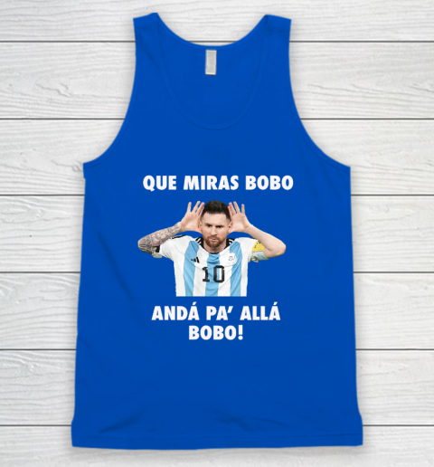 Que Miras Bobo Viral Meme Que Mira Bobo Anda Pa Alla Tank Top 3