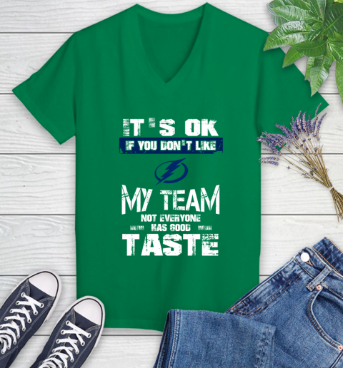 Tampa Bay Lightning NHL Hockey It's Ok If You Don't Like My Team Not Everyone Has Good Taste Women's V-Neck T-Shirt 5