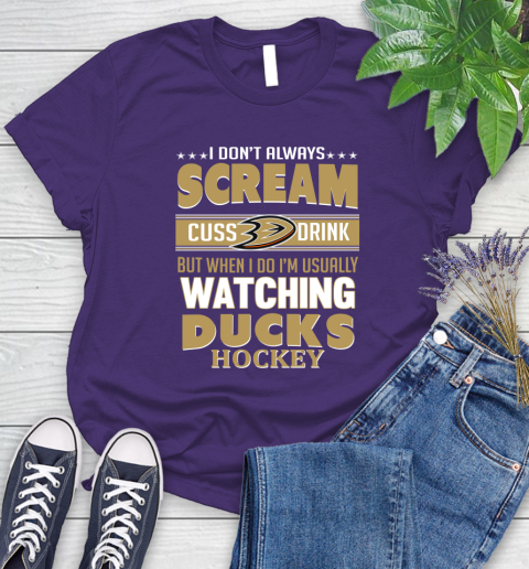 Anaheim Ducks NHL Hockey I Scream Cuss Drink When I'm Watching My Team Women's T-Shirt 4