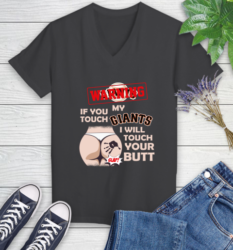 San Francisco Giants MLB Baseball Warning If You Touch My Team I Will Touch My Butt Women's V-Neck T-Shirt 8