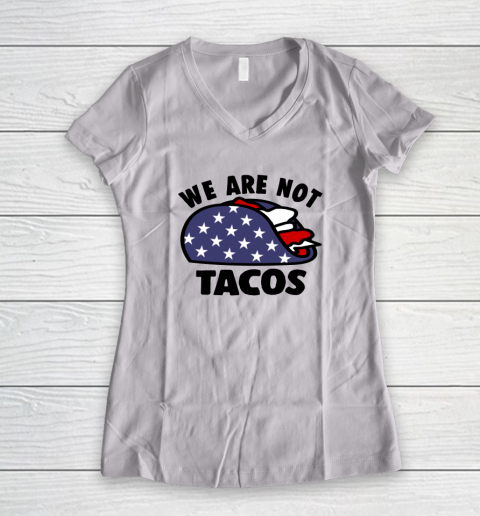 We Are Not Tacos Women's V-Neck T-Shirt