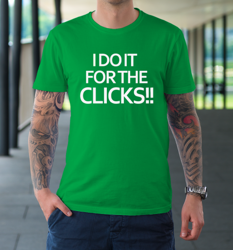 Mike Boylan I Do It For The Clicks T-Shirt 5