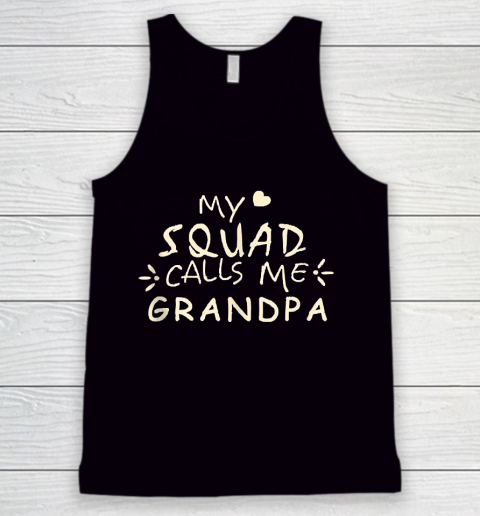 Grandpa Funny Gift Apparel  My Squad Calls Me Grandpa Gift Valentine Tank Top
