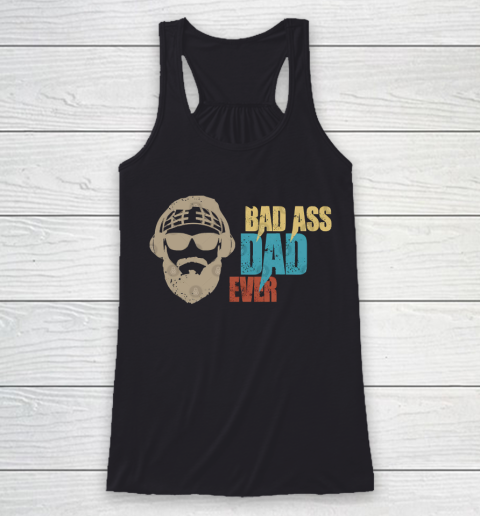 Father's Day Funny Gift Ideas Apparel  bad ass dad ever T Shirt Racerback Tank