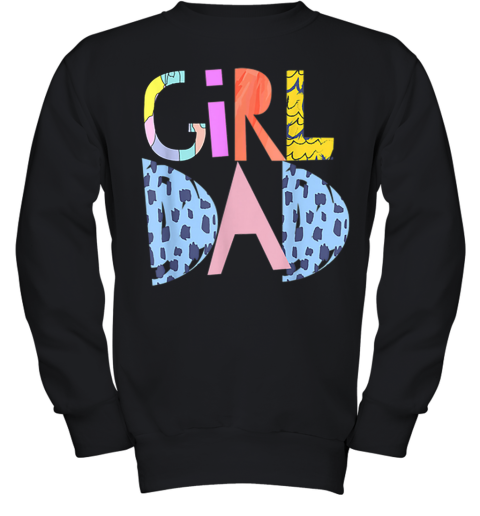 #Girldad Girl Dad Im A Girls Dad Proud Dad Gear Youth Sweatshirt