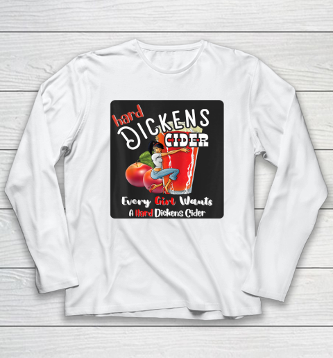 Hard Dickens Cider Funny girl Whiskey And Beer Apple Humor Long Sleeve T-Shirt