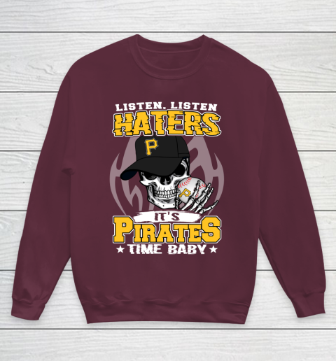 Listen Haters It is PIRATES Time Baby MLB Youth Sweatshirt 4
