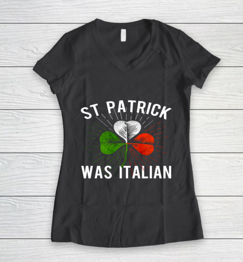 St Patrick Was Italian St Patrick s Irish Day Women's V-Neck T-Shirt 6