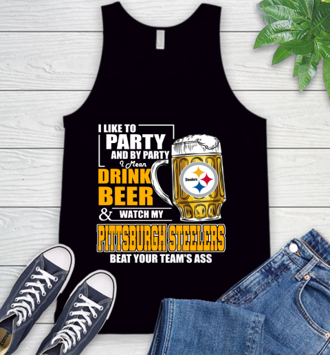 NFL I Like To Party And By Party I Mean Drink Beer and Watch My Pittsburgh Steelers Beat Your Team's Ass Football Tank Top