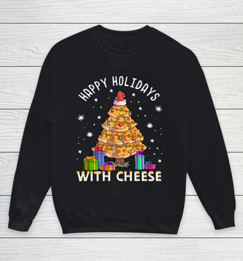 Happy Holidays With Cheese Shirt Pizza Christmas Tree Youth Sweatshirt