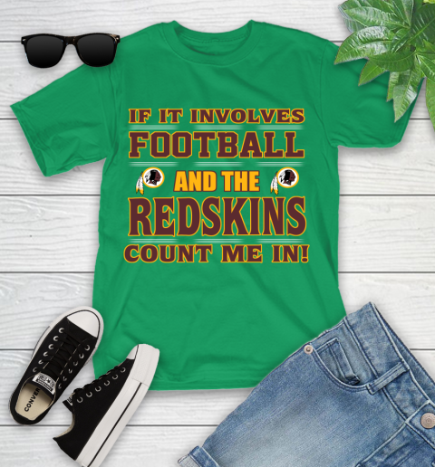 NFL If It Involves Football And The Washington Redskins Count Me In Sports Youth T-Shirt 6