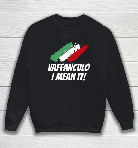 Vaffanculo I Mean It Funny Italian Sweatshirt