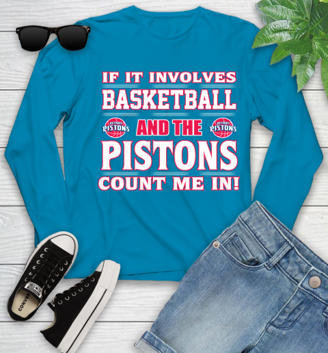 NBA If It Involves Basketball And Detroit Pistons Count Me In Sports Youth Long Sleeve 7