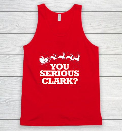 Christmas Vacation You Serious Clark Tank Top 5