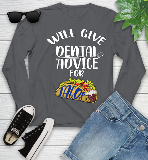 Nurse Shirt Will Give Dental Advice For Tacos Funny Dentist Gift T Shirt Youth Long Sleeve 8