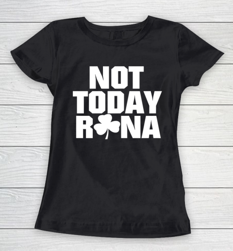 Not Today Rona St Patricks Day Shamrock Irish Women's T-Shirt