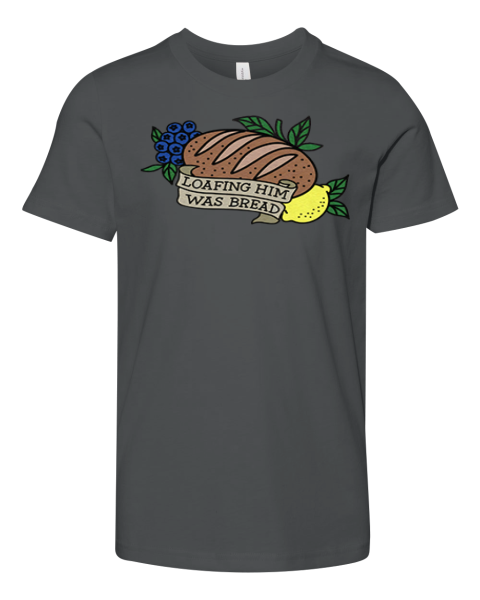 Loafing Him Was Bread Premium Premium Youth T-shirt