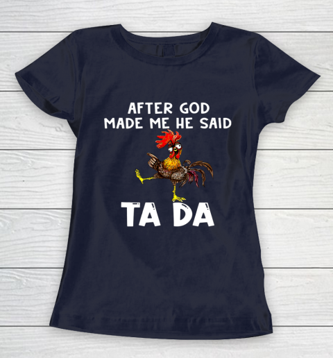 Funny Cute Chicken After God Made Me He Said Tada Women's T-Shirt 2