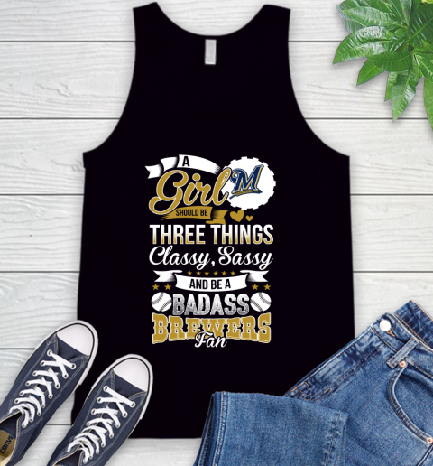 Milwaukee Brewers MLB Baseball A Girl Should Be Three Things Classy Sassy And A Be Badass Fan Tank Top