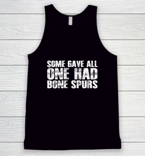Some Gave All One Had Bone Spurs Tank Top