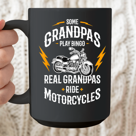 Mens Some Grandpas Play Bingo Real Grandpas Ride Motorcycles Ceramic Mug 15oz