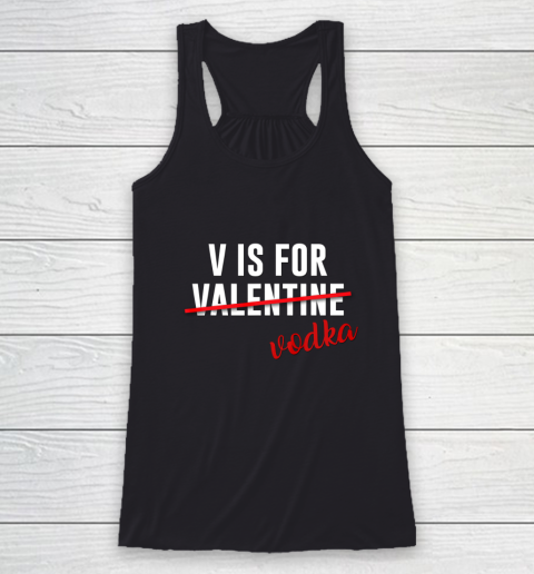 Funny V is for Vodka Alcohol T Shirt for Valentine Day Gift Racerback Tank