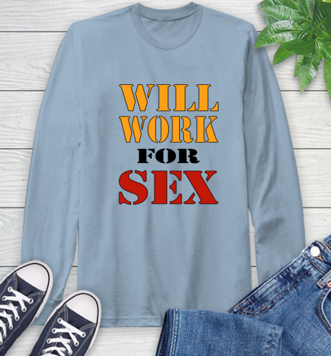Miley Cyrus Will Work For Sex Long Sleeve T-Shirt 6