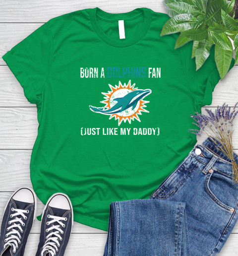 NFL Miami Dolphins Football Loyal Fan Just Like My Daddy Shirt Women's T-Shirt 7