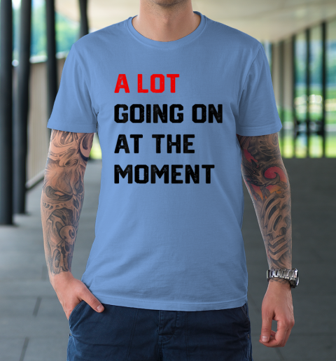 A Lot Going on at The Moment Vintage T-Shirt 7