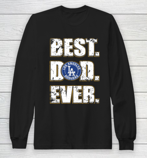 MLB Los Angeles Dodgers Baseball Best Dad Ever Family Shirt Long Sleeve T-Shirt