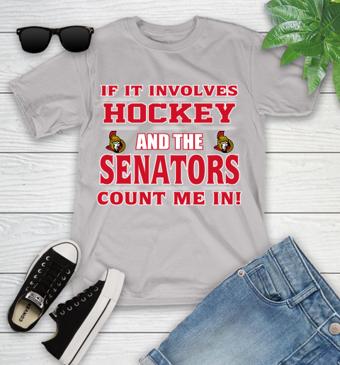 NHL If It Involves Hockey And The Ottawa Senators Count Me In Sports Youth T-Shirt 12