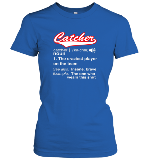 fpzq softball baseball catcher shirtvintage funny definition ladies t shirt 20 front royal
