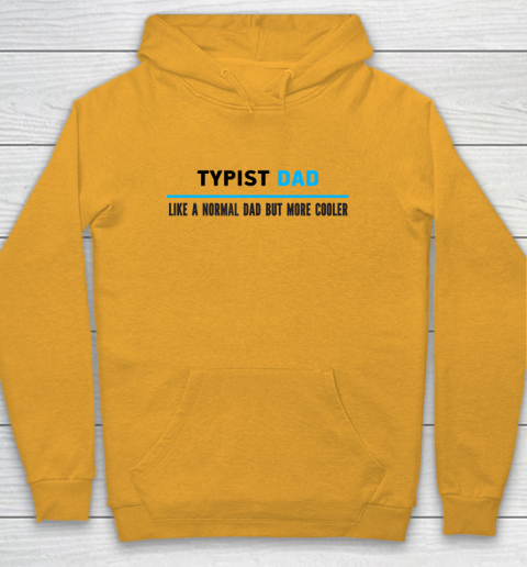 Father gift shirt Mens Typist Dad Like A Normal Dad But Cooler Funny Dad's T Shirt Youth Hoodie 2