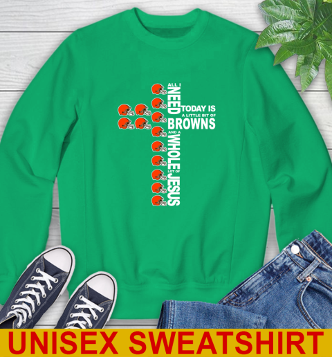 NFL All I Need Today Is A Little Bit Of Cleveland Browns Cross Shirt Sweatshirt 8